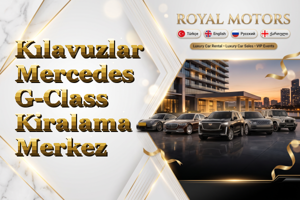 Kılavuzlar Mercedes G-Class Kiralama - Merkez