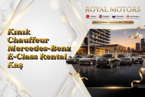 Kınık Chauffeur Mercedes-Benz E-Class Rental - Kaş