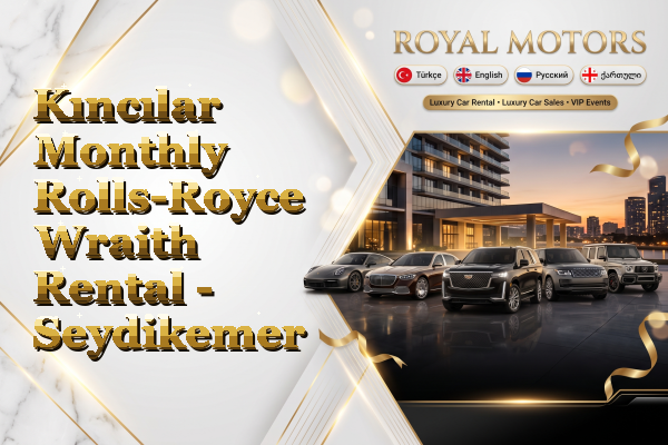 Kıncılar Monthly Rolls-Royce Wraith Rental - Seydikemer