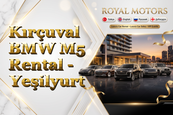 Kırçuval BMW M5 Rental - Yeşilyurt