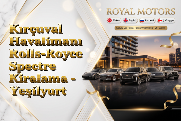 Kırçuval Havalimanı Rolls-Royce Spectre Kiralama - Yeşilyurt