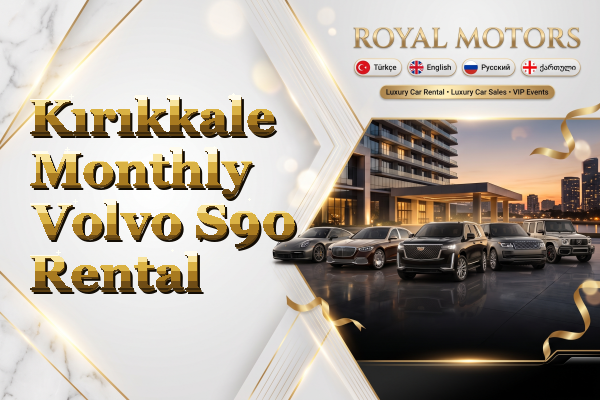 Kırıkkale Monthly Volvo S90 Rental