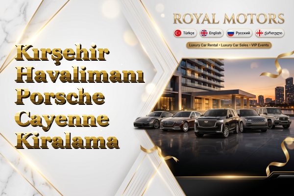Kırşehir Havalimanı Porsche Cayenne Kiralama