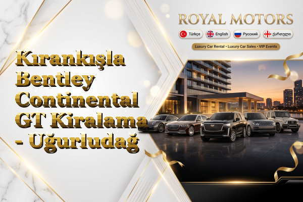 Kırankışla Bentley Continental GT Kiralama - Uğurludağ