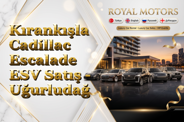 Kırankışla Cadillac Escalade ESV Satış - Uğurludağ