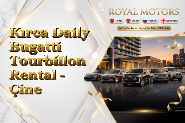 Kırca Daily Bugatti Tourbillon Rental - Çine