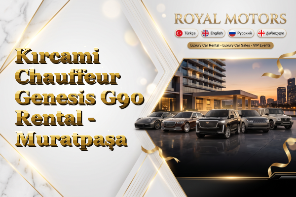 Kırcami Chauffeur Genesis G90 Rental - Muratpaşa