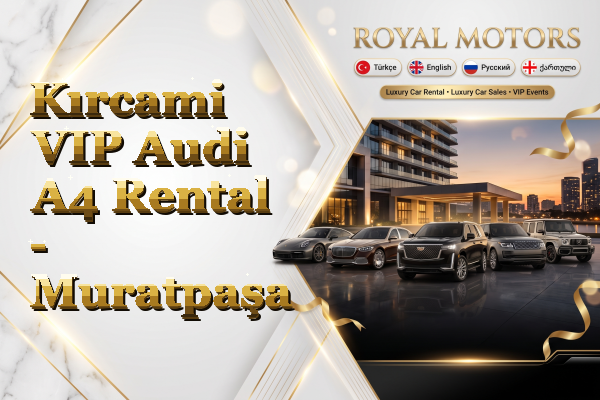 Kırcami VIP Audi A4 Rental - Muratpaşa