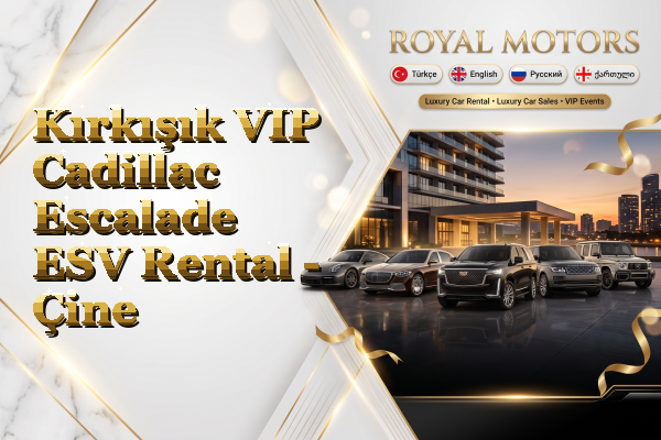 Kırkışık VIP Cadillac Escalade ESV Rental - Çine