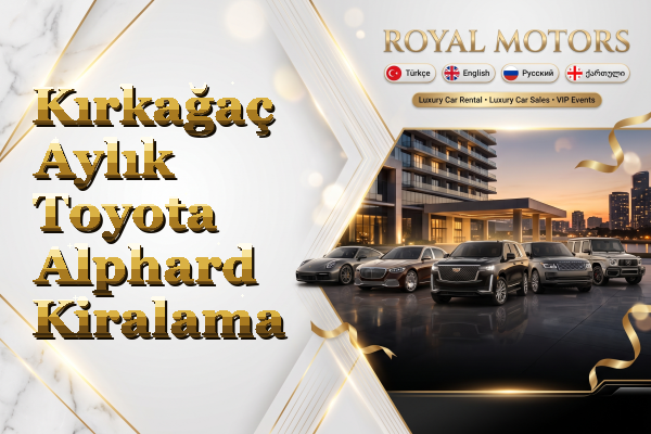 Kırkağaç Aylık Toyota Alphard Kiralama