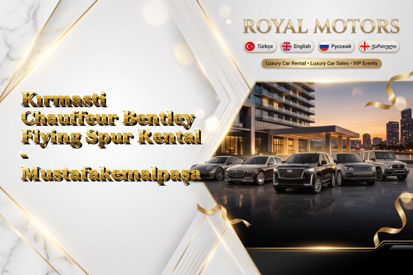 Kırmasti Chauffeur Bentley Flying Spur Rental - Mustafakemalpaşa
