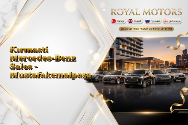 Kırmasti Mercedes-Benz Sales - Mustafakemalpaşa