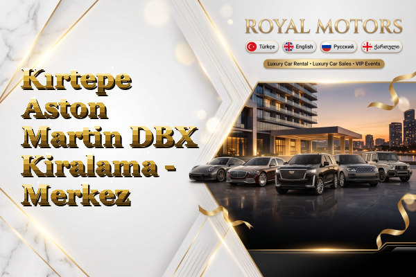 Kırtepe Aston Martin DBX Kiralama - Merkez