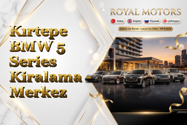 Kırtepe BMW 5 Series Kiralama - Merkez
