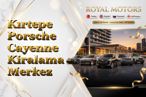 Kırtepe Porsche Cayenne Kiralama - Merkez