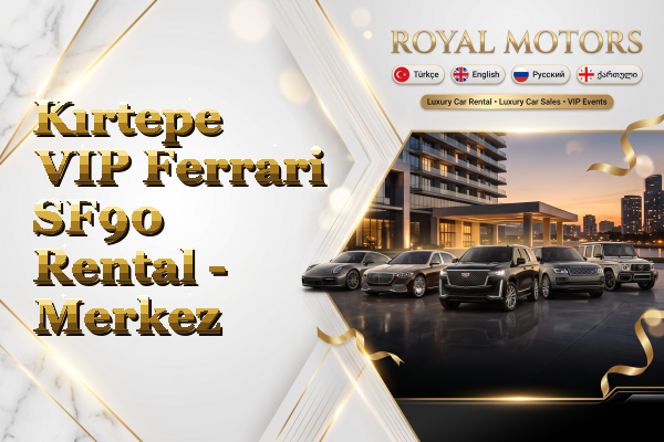 Kırtepe VIP Ferrari SF90 Rental - Merkez