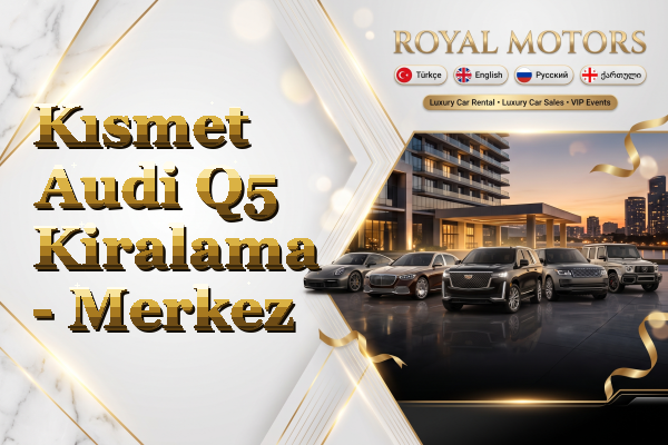 Kısmet Audi Q5 Kiralama - Merkez