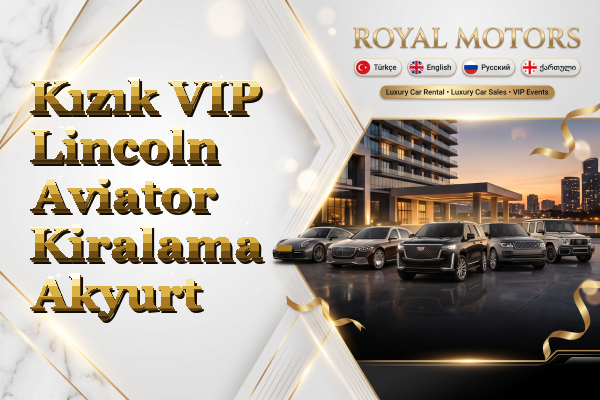 Kızık VIP Lincoln Aviator Kiralama - Akyurt