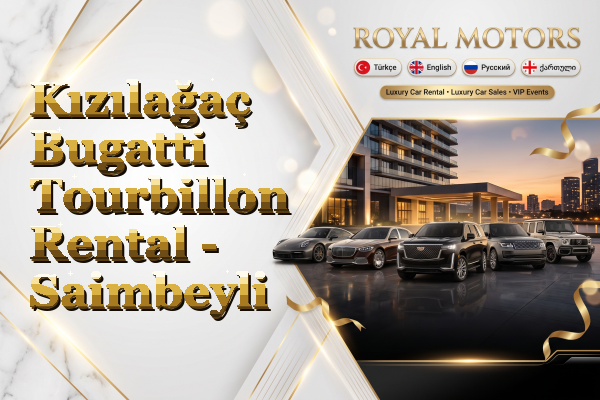 Kızılağaç Bugatti Tourbillon Rental - Saimbeyli