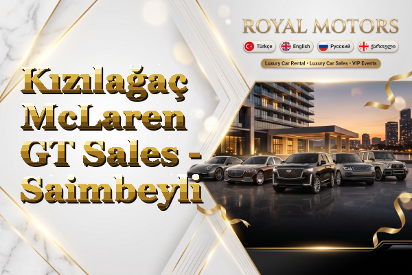 Kızılağaç McLaren GT Sales - Saimbeyli