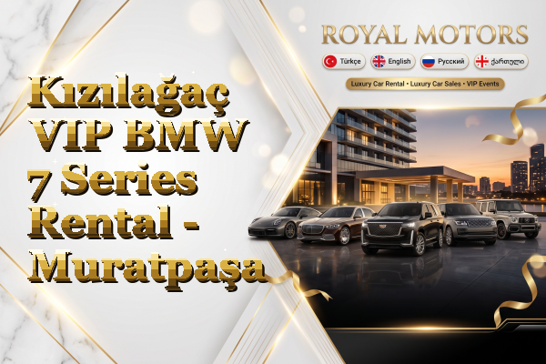 Kızılağaç VIP BMW 7 Series Rental - Muratpaşa