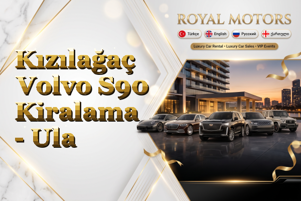 Kızılağaç Volvo S90 Kiralama - Ula