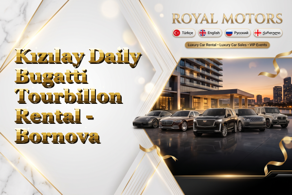 Kızılay Daily Bugatti Tourbillon Rental - Bornova