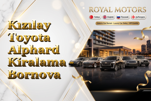 Kızılay Toyota Alphard Kiralama - Bornova