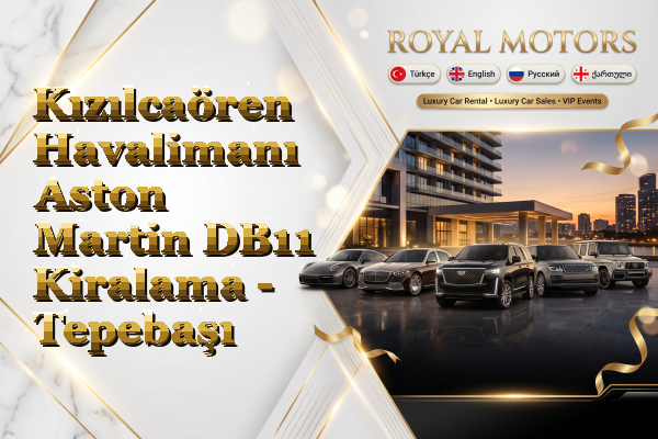Kızılcaören Havalimanı Aston Martin DB11 Kiralama - Tepebaşı