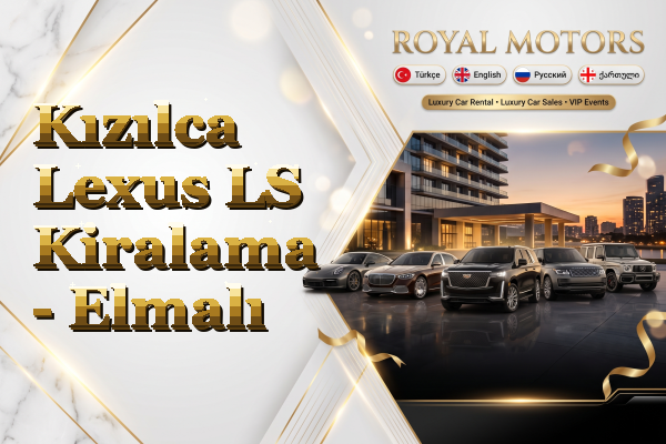 Kızılca Lexus LS Kiralama - Elmalı