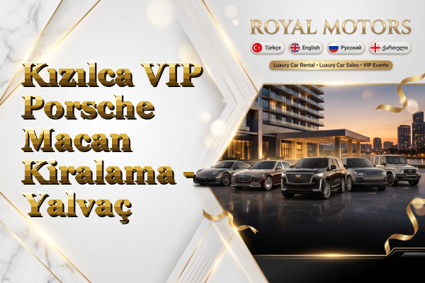 Kızılca VIP Porsche Macan Kiralama - Yalvaç