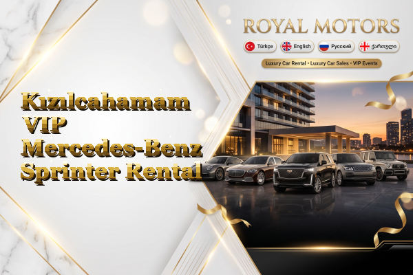 Kızılcahamam VIP Mercedes-Benz Sprinter Rental