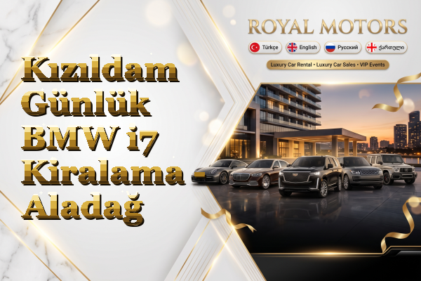 Kızıldam Günlük BMW i7 Kiralama - Aladağ