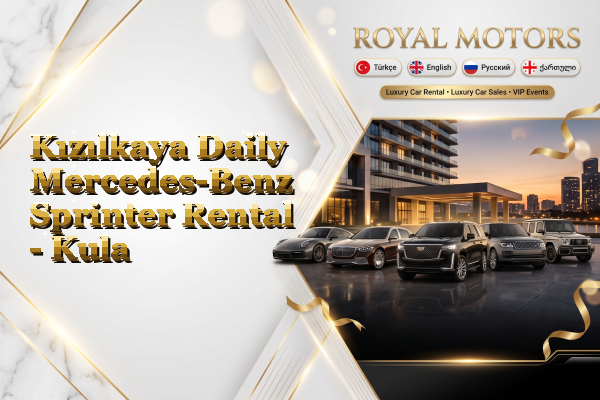 Kızılkaya Daily Mercedes-Benz Sprinter Rental - Kula