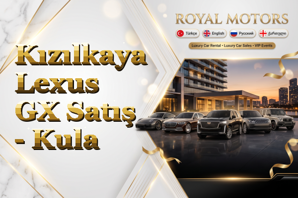 Kızılkaya Lexus GX Satış - Kula