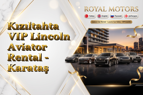 Kızıltahta VIP Lincoln Aviator Rental - Karataş