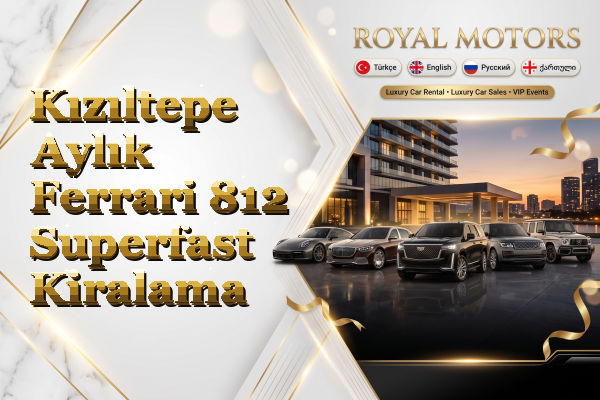 Kızıltepe Aylık Ferrari 812 Superfast Kiralama