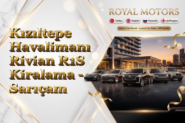 Kızıltepe Havalimanı Rivian R1S Kiralama - Sarıçam