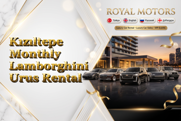 Kızıltepe Monthly Lamborghini Urus Rental