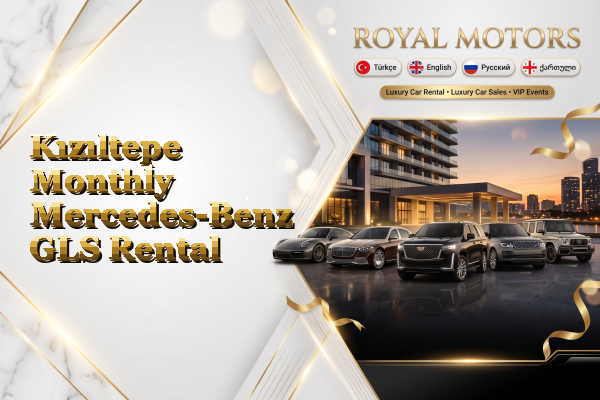 Kızıltepe Monthly Mercedes-Benz GLS Rental