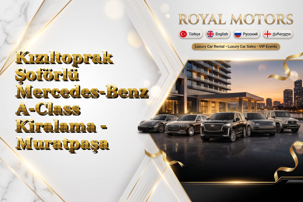 Kızıltoprak Şoförlü Mercedes-Benz A-Class Kiralama - Muratpaşa