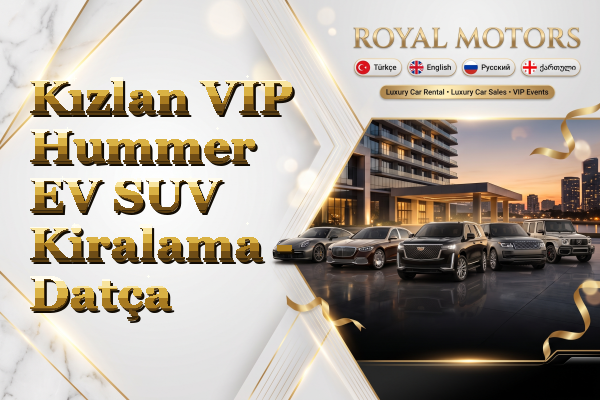 Kızlan VIP Hummer EV SUV Kiralama - Datça