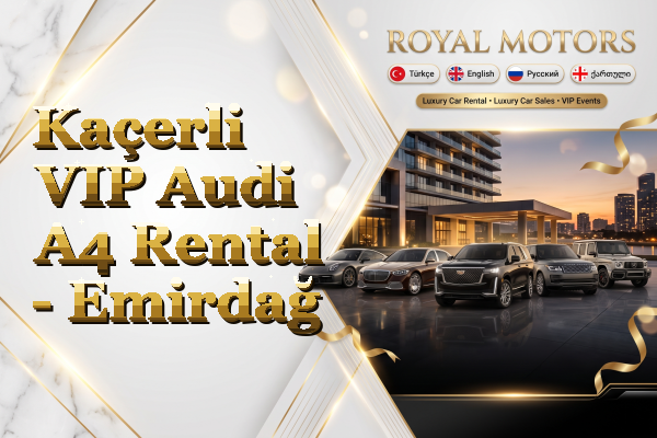 Kaçerli VIP Audi A4 Rental - Emirdağ