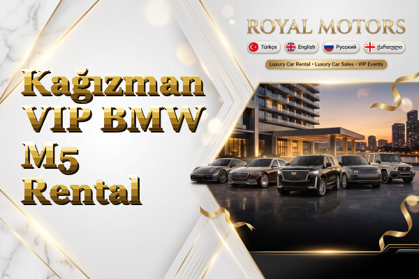 Kağızman VIP BMW M5 Rental