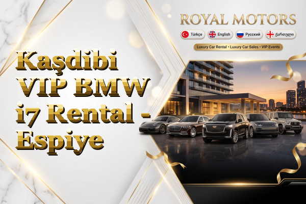 Kaşdibi VIP BMW i7 Rental - Espiye