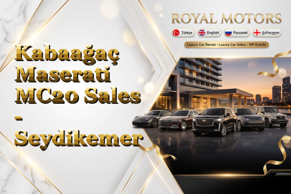 Kabaağaç Maserati MC20 Sales - Seydikemer