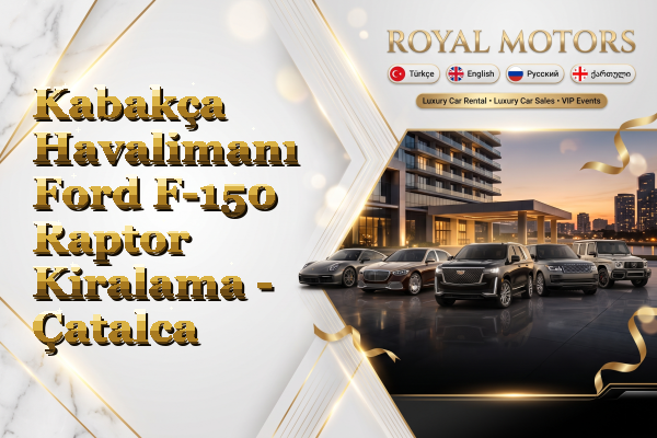 Kabakça Havalimanı Ford F-150 Raptor Kiralama - Çatalca
