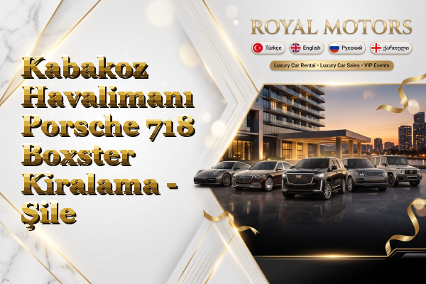 Kabakoz Havalimanı Porsche 718 Boxster Kiralama - Şile