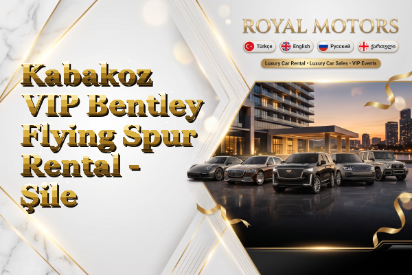 Kabakoz VIP Bentley Flying Spur Rental - Şile