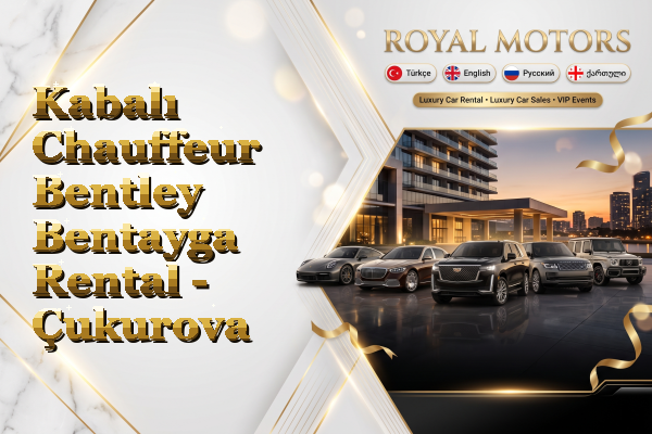 Kabalı Chauffeur Bentley Bentayga Rental - Çukurova